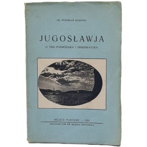 Rospond Stanislaw - Yugoslavia From the Teki podróżnika i obserwatora. With illustrations. Miejsce Piastowe 1935