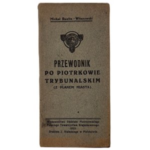 Rawita - Witanowski Michał. Przewodnik po Piotrkowie Trybunalskim (Z planem miasta). Piotrków 1923.
