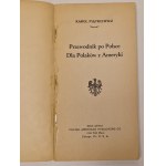 Piatkiewicz Karol - A guide to Poland for Poles in America. Chicago: Sgl. Polish American Publishing Co, 1929