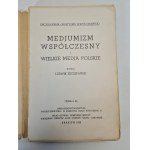 SZCZEPAŃSKI Ludwik - MEDJUMIZM WSPÓŁCZESNY I WIELKIE MEDJA POLSKIE, published in 1936. Encyclopedia of modern occultism. The secret worlds - the unexplored powers of the soul.