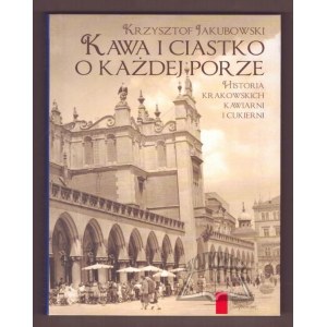 JAKUBOWSKI Krzysztof, Kawa i ciastko o każdej porze.