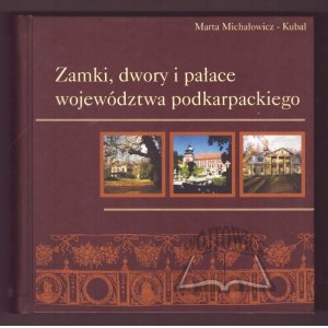MICHAŁOWICZ-Kubal Marta, Castelli, manieri e palazzi del voivodato di Podkarpackie.