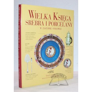 FORREST Tim, Wielka Księga srebra i porcelany w zastawie stołowej.