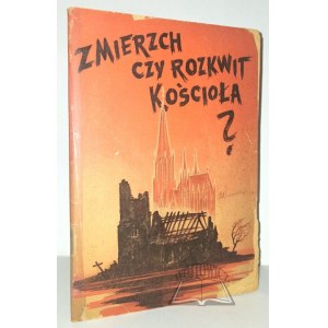 SUHARD E. C. J. E. Ks. Kard., Zmierzch czy rozkwit kościoła?