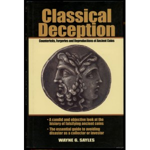 Sayles Wayne G. - Classical Deception. Counterfeits, Forgeries and Reproductions of Ancient Coins, Iola 2001, ISBN 08734...
