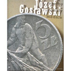 J. Gosławski, Rzeźby, monety, medale, Warszawa 2009