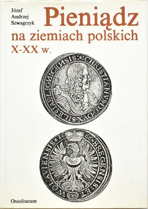 J. A. Szwagrzyk, Money on the Polish lands X-XX century, Ossolineum 1990
