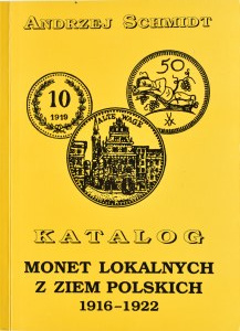 A. Schmidt, Katalog monet lokalnych ziem polskich 1916-1922, Gniezno 1995