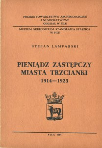 S. Lamparski, Replacement money of the city of Trzcianka 1914-1923, Pila 1984.