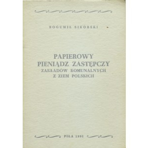 B. Sikorski, Papierowy pieniądz zastępczy zakładów komunalnych..., Piła 1991