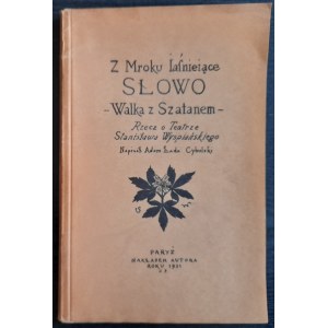 Cybulski Łada Adam: Z mroku jaśniejące słowo. Walka z szatanem. Rzecz o Teatrze Stanisława Wyspiańskiego 1907-1931