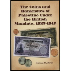 Berlin Howard M. - The Coins and Banknotes of Palestine Under the British Mandate, 1927-1947, London 2001, ISBN 07864244....