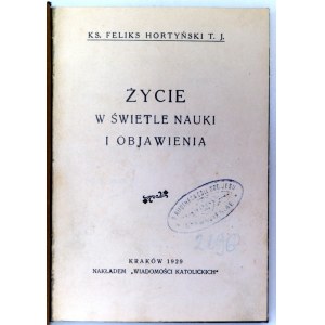 Ks. F. Hortyński - Życie w świetle nauki i objawienia - Kraków 1929