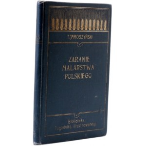 T. Jaroszyński - Zaranie malarstwa polskiego - Warszawa 1905