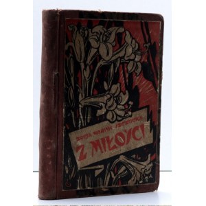 Kossak Szucka Z. - Z miłości, Kraków 1926 [ Wydanie pierwsze, Św. Stanisław Kostka]