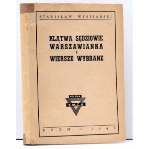 S. Wyspiański - Klątwa , Sędziowie, Warszawianka i Wiersze wybrane - Rzym 1946