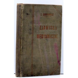 Ochorowicz J. - Zjawiska Medyumiczne Cz. II - Warszawa 1913