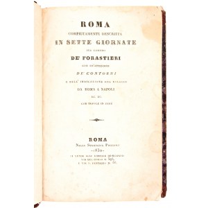 [ROMA/GUIDA] Roma compiutamente descritta in sette giornate per comodo de' forastieri con un'appendice de' contorni e dell'indicazione del viaggio da Roma a Napoli. Roma, Paggioli & De Romanis, 1830