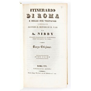 [Guida/Roma] Nibby, Antonio : Itinerario di Roma e delle sue vicinanze compilato secondo il metodo di M. Vasi. In Roma, Terza edizione, Tip. Aurelj presso Luigi Nicoletti 1830