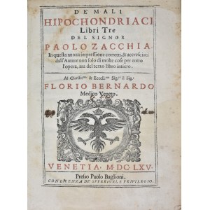Zacchia, Paolo: DE' MALI HIPOCHONDRIACI LIBRI TRE DEL SIGNOR PAOLO ZACCHIA. IN QUESTA NUOUA IMPRESSIONE CORRETTI, & ACCRESCIUTI DALL'AUTORE NON SOLO DI MOLTE COSE PER ENTRO L'OPERA, MA DEL TERZO LIBRO INTIERO. AL CL.MO & REV.MO SIG. FLORIO BERNARDO M