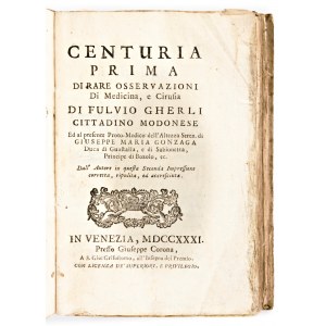 Gherli, Fulvio : Centuria prima di rare osservazioni di medicina, e cirusia. In Venezia, Giuseppe Corona, 1731