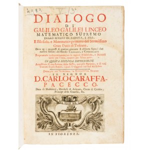 [Astronomia] Galilei, Galileo : Dialogo... dove nei congressi di quattro giornate si discorre sopra i due massimi sistemi del mondo Tolemaico e Copernicano.. Seconda impressione accresciuta di una Lettera dello stesso... In Fiorenza [Napoli, ca. 1710
