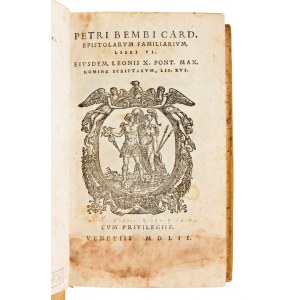 Bembo, Pietro : Epistolarum Familiarum, Libri VI. Eiusdem, Leonis X. Pont. Max. nomine Scriptarum, Lib. XVI. (In fine:), Venetiis apud Gualterum Scottum, 1552.