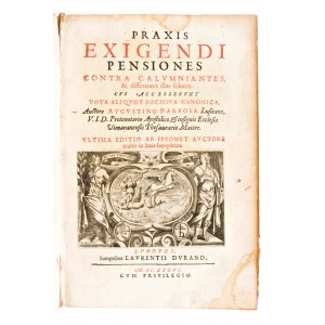 [Diritto canonico] Barbosa, Agostinho : Praxis exigendi pensiones contra calumniantes, & differentes illas soluere. Cui accesserunt Vota aliquot decisiua canonica.. Lugduni, Laurentii Durand, 1636