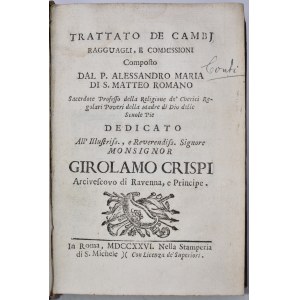 Conti, Alessandro : TRATTATO DE CAMBJ, RAGGUAGLI E COMMISSIONI. COMPOSTO DAL P. ALESSANDRO MARIA DI S. MATTEO ROMANO. Roma, 1726, nella Stamperia di S. Michele.