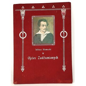 SŁOWACKI- OJCIEC ZADŻUMIONYCH. Kraków 1909