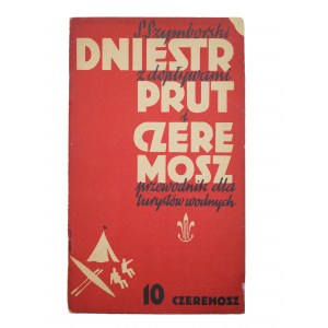 SZYMBORSKI S. - Dniestr z dopływami Prut i Czeremosz przewodnik dla turystów wodnych, część X: CZEREMOSZ, Lwów-Warszawa 1937r.