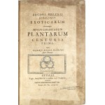 Breyne Jacob - Jacobi Breynii Gedanensis Exoticarum aliarumque Minus Cognitarum Plantarum Centuria Prima, cum Figuris Aenis Summo studio elaboratis. Gedani [Gdańsk] 1678 Typis, symptibus & in aedibus autoris, Imprimebat David-Fridericus Rhetius.
