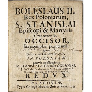 Gleissenberg Virgil - Boleslaus II. Rex Poloniarum, S. Stanislai Episcopi et Martyris Cracoviensis Occisor : sua expemplari poenitentia, Quam Ossiaci in Carinthia egit [...] Cracoviae 1735 Typis Collegij Majoris Universitatis
