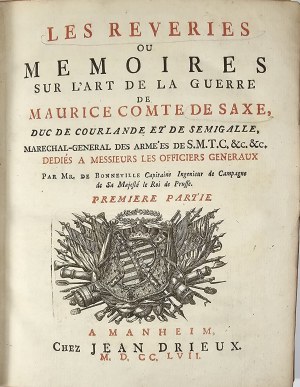 Maurice Comte de Saxe, Pazzi de Bonneville Zacharie - Les Rêveries, ou Mémoires sur l'art de la guerre, de Maurice, comte de Saxe [...]. Vol. 1-2. Manheim 1757 Chez Jean Drieux.