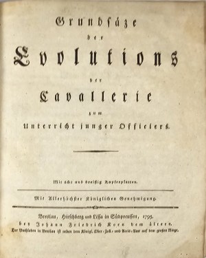 Bandemer Johann Christian von - Grundsätze der Evolutions der Cavallerie zum Unterricht junger Officiers. Breslau [Wrocław], Hirschberg u. Lissa in Südpreussen 1795 J. F. Korn.