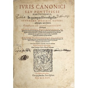 Gregorio Petro, Tholosano - Ivris Canonici Sev Pontificii Partitiones: In quinque libros digestæ, Syntagma Speciale Totivs ecclesiastici iuris futuræ, Scholiis Et Annotationibvs illustratae; ... [Frankfurt am Main] 1595 Ex Officina Paltheniana.