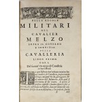 Melzi Lodovico - Regole militari del cavalier Melzo sopra il governo e servitio della cavalleria. In Anversa [Antwerpia] 1611 Appresso Gioachimo Trognaessio