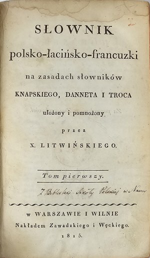 Litwinski [Jan] - A Polish-Latin-French dictionary on the principles of the Knapski, Dannet and Troc dictionaries arranged and multiplied by .... Vol. 1-2. Warsaw-Wilno 1815 Nakł. Zawadzki and Węcki.