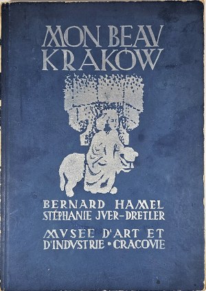 Hamel Bernard, Juer-Dretler S. - Mon beau Krakow. Avec 32 bois originaux de Stephanie JuerDretler. Cracovie 1938 Musée d'Art et l'Industrie.