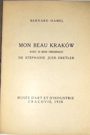 Hamel Bernard, Juer-Dretler S. - Mon beau Krakow. Avec 32 bois originaux de Stephanie JuerDretler. Cracovie 1938 Musée d'Art et l'Industrie.