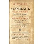 Seyler Jerzy Daniel] - Histoire de Stanislas I Roi de Pologne, Grand Duc de Lithuanie, duc de Lorraine et de Bar, &c. &... Par ... T. 1-2. A Londres 1741 Chez Guillaume Meyer.