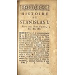 Seyler Jerzy Daniel] - Histoire de Stanislas I Roi de Pologne, Grand Duc de Lithuanie, duc de Lorraine et de Bar, &c. &... Par ... T. 1-2. A Londres 1741 Chez Guillaume Meyer.