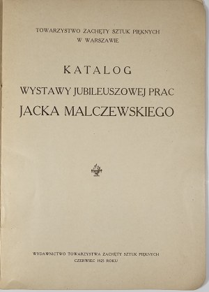 [Malczewski TZSP] - Catalog of the jubilee exhibition of the works of Jacek Malczewski. Warsaw June 1925 Publisher of the Society for the Encouragement of Fine Arts.