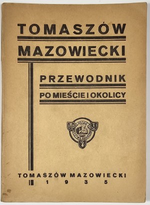 Dekowski Jan Piotr, Jastrzębski Jerzy - Tomaszów Mazowiecki. Guide to the city and surroundings. Tomaszów Mazoiwecki 1935 Publisher of the Tomaszów Branch of the Polish National Society.