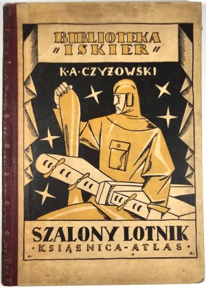 Czyżowski Kazimierz Andrzej - Szalony lotnik. A fantasy novel. Lviv-Warsaw 1925 Książnica-Atlas.