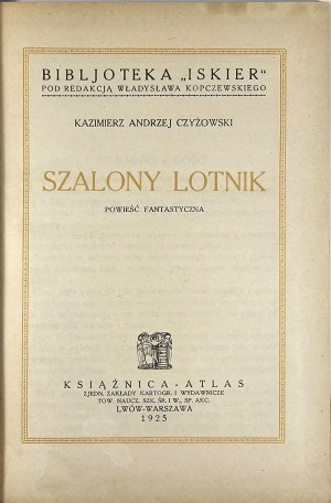 Czyżowski Kazimierz Andrzej - Szalony lotnik. A fantasy novel. Lviv-Warsaw 1925 Książnica-Atlas.