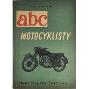 Majewski Tadeusz - Abc motocyklisty. Warszawa 1955 Wyd. Komunikacyjne.