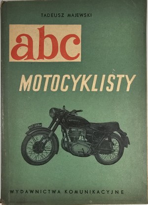 Majewski Tadeusz - Abc motorcyclist. Warsaw 1955 Wyd. Komunikacyjne.
