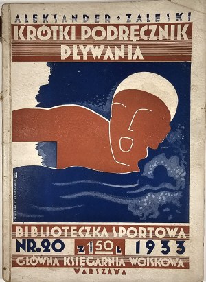 Zaleski Aleksander - Short handbook of swimming. Warsaw 1933 Główna Księg. Military.