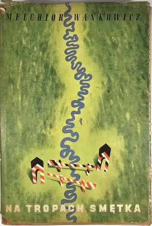 Wańkowicz Melchior - Na tropach Smętka. Fourth edition. Warsaw 1936 Wyd. Bibljoteka Polska.